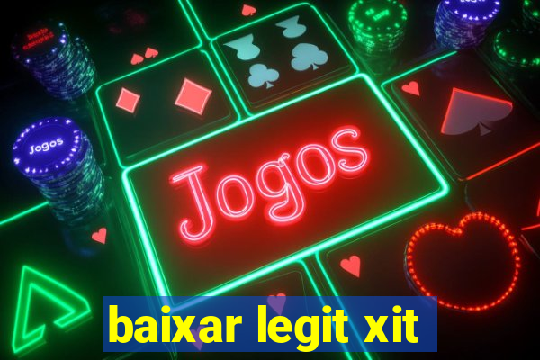 baixar legit xit